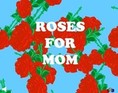 Roses for mom
